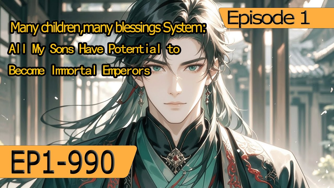 Many children,many blessings System:All My Sons Have Potential to Become Immortal Emperors【1 of 2】