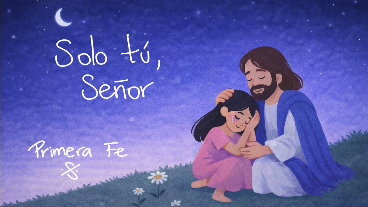 Primera Fe - Solo tú, Señor (Video Lyric animado)