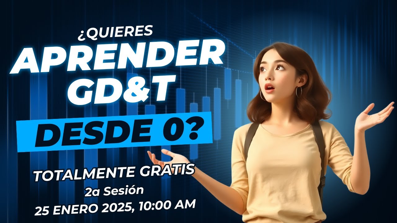 😯👍Aprende Gratis GD&T-Sesión 2-día 25 enero 2025😉