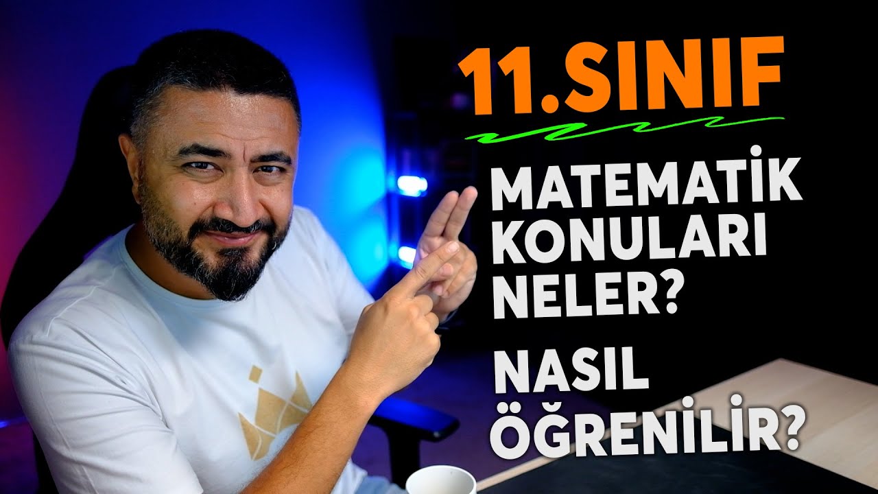 11.SINIF MATEMATİK KONULARI NELERDİR? NASIL ÖĞRENİLİR?  | 2021-2022 Eğitim Öğretim Yılı