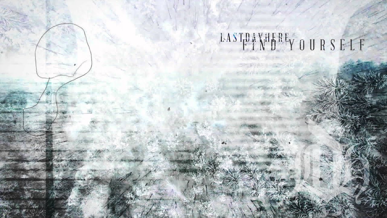 LastDayHere - Find Yourself (NEW SONG 2016)