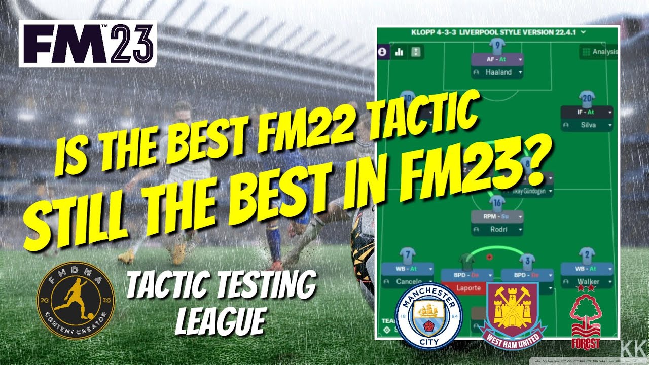 FM23 Tactic Testing League - IS THE BEST FM22 TACTIC - STILL THE BEST?  - Football Manager 2023