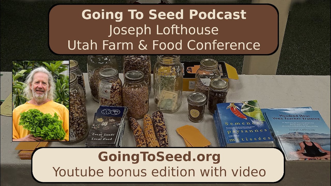 Going To Seed Podcast: Joseph Lofthouse at the Utah Farm & Food Conference