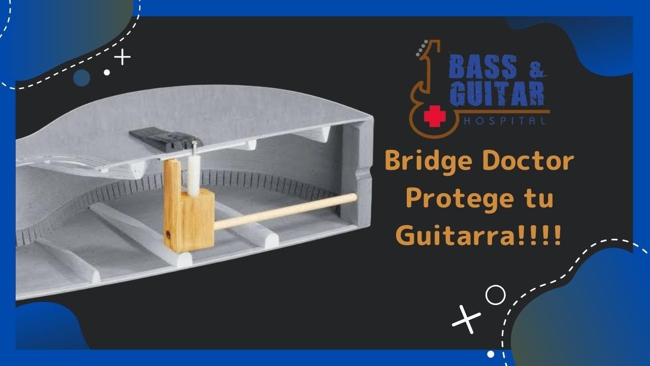 Bridge Doctor-Protege tu Guitarra