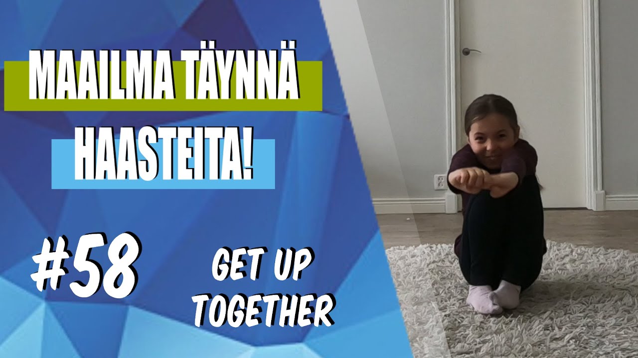 Maailma t&auml;ynn&auml; haasteita! - Liikuntahaaste #58 (get up together) P.E. at home activity/challenge