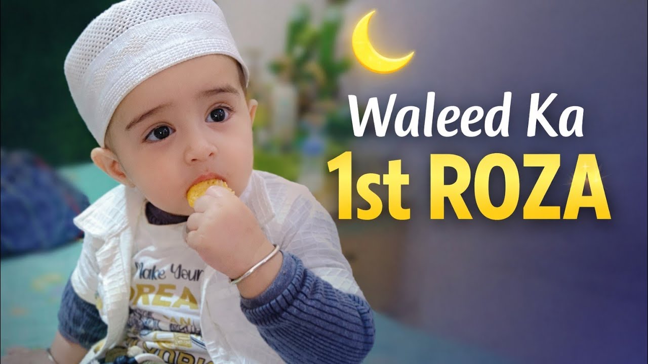Waleed Mumma Ka First Ramzan Vlog 🎉💫Sehri & Iftar With Waleed 🥰🌙👼🏻