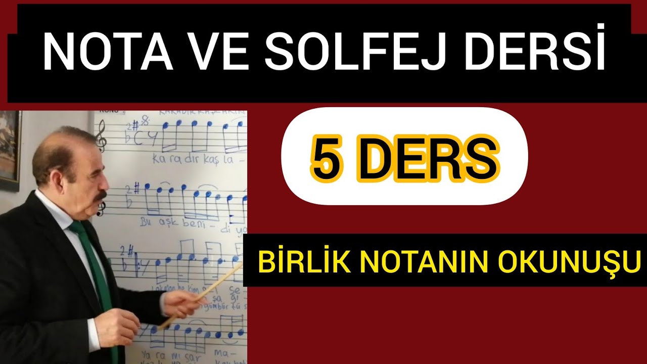 5.DERS-NOTA VE SOLFEJ EĞİTİMİ-BİRLİK NOTALARIN OKUNUŞU-BAHATTİN TURAN İLE NOTALARIN DİLİ