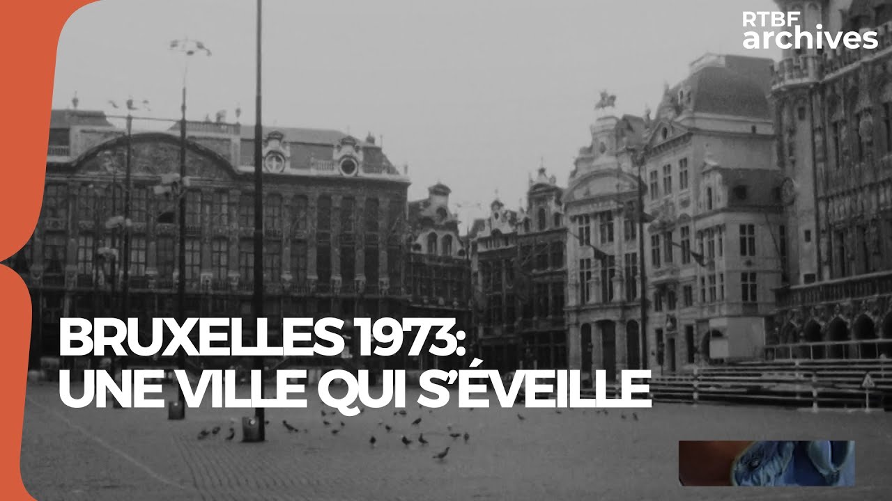Bruxelles 1973 : une ville qui s'éveille - RTBF archives
