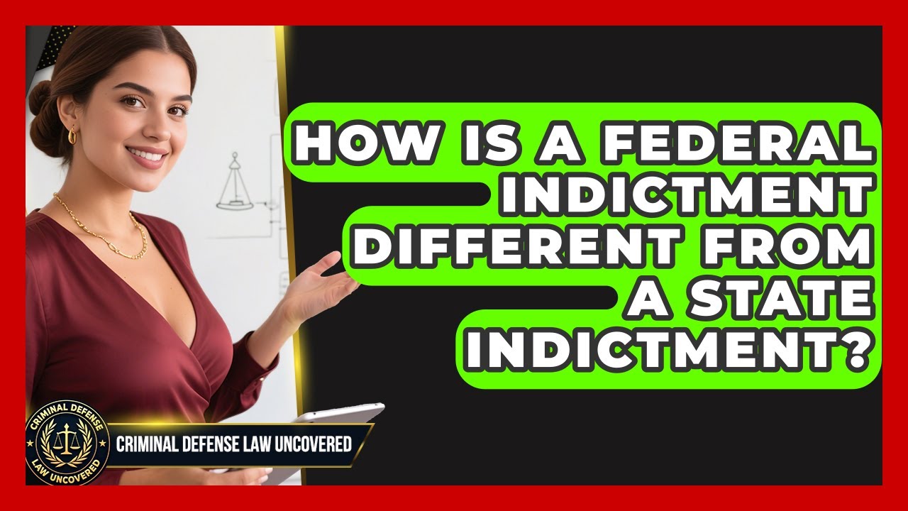 How Is a Federal Indictment Different From a State Indictment? | Criminal Defense Law Uncovered News