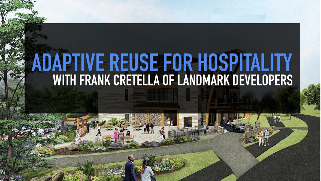 Adaptive Reuse for Hospitality, with Frank Cretella of Landmark Developers