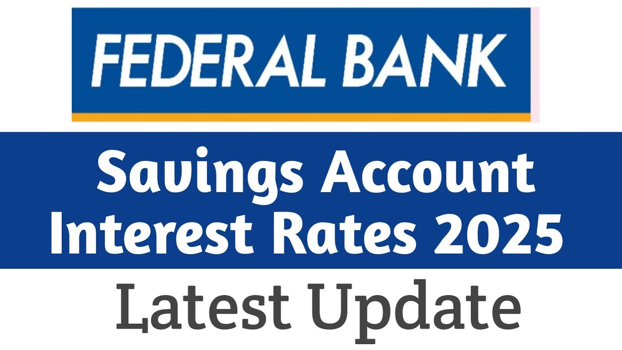 Federal Bank Savings Account Interest rates 2025 | Latest Bank Interest rates Update