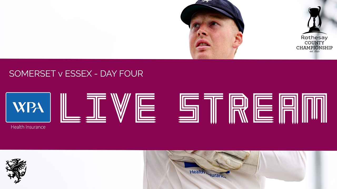 WPA LIVE STREAM: Somerset vs Essex - Day Four