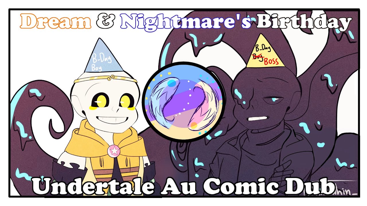 Dream & Nightmare's Birthday│Undertale Au Comic Dub
