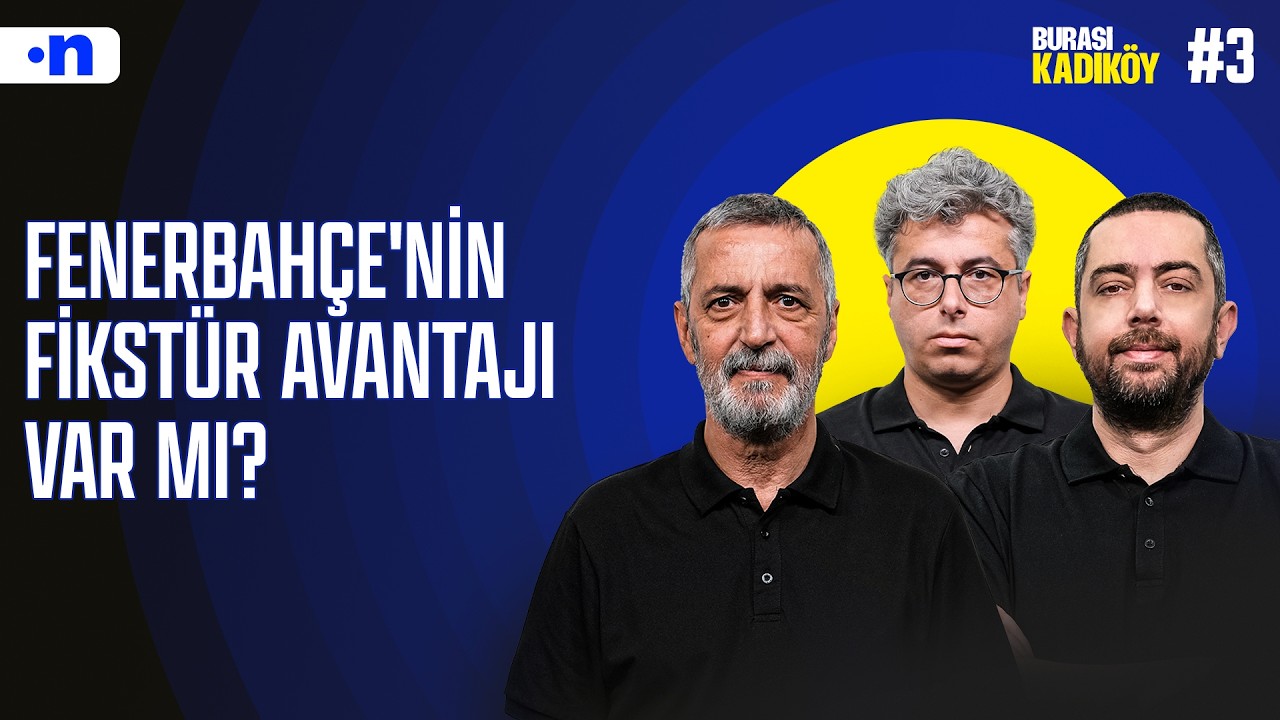 Fenerbahçe, adil bir lig olursa fikstür avantajına sahip | Burası Kadıköy #3