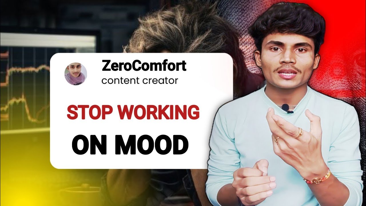 Stop Working On Mood || Don't Follow Your Mood , Follow Your Goal || ZeroComfort 
