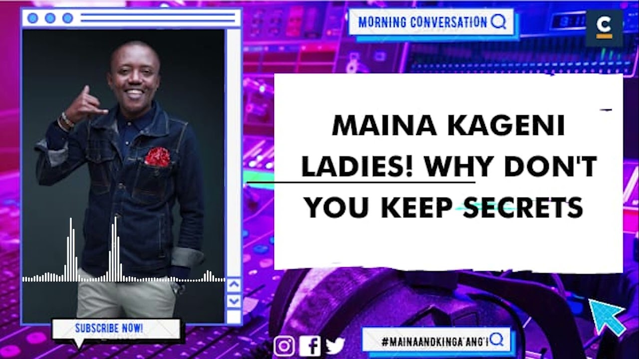 MAINA KAGENI - LADIES! WHY DON'T YOU KEEP SECRETS