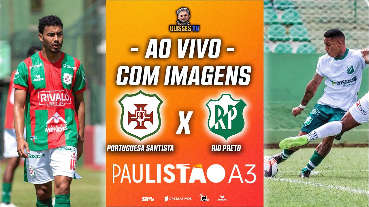 🔴 AO VIVO COM IMAGENS: PORTUGUESA SANTISTA X RIO PRETO | PAULISTÃO A3 2026 | 13ª RODADA