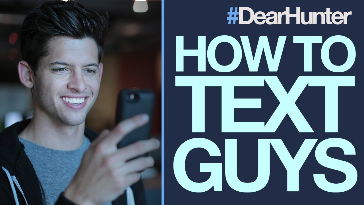 HOW TO TEXT GUYS so they don't IGNORE YOU! | #DearHunter