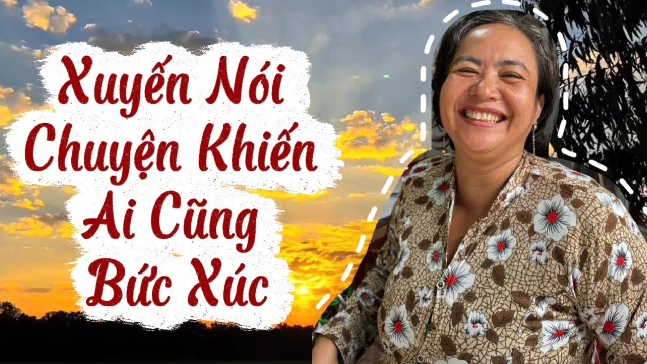Xuyến Nói Chuyện Khiến Ai Cũng Bức Xúc