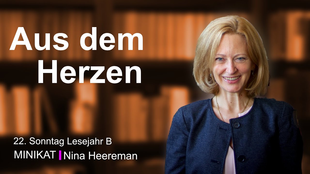 Aus dem Herzen 22. Sonntag (B) Mk 7,1-23; Dtn  4,1-7