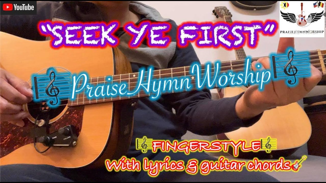 SEEK YE FIRST - FINGERSTYLE/PLUCKING ACOUSTIC GUITAR COVER - WITH LYRICS & GUITAR CHORDS