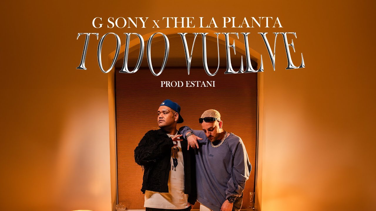 G SONY x THE LA PLANTA - TODO VUELVE (VIDEO OFICIAL)