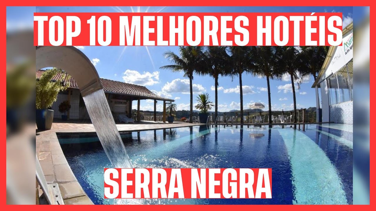 🏆 VEJA OS 10 MELHORES HOTÉIS: SERRA NEGRA - SP
