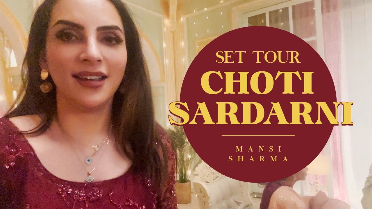 Set Tour | Choti Sardarni  | Mansi Sharma