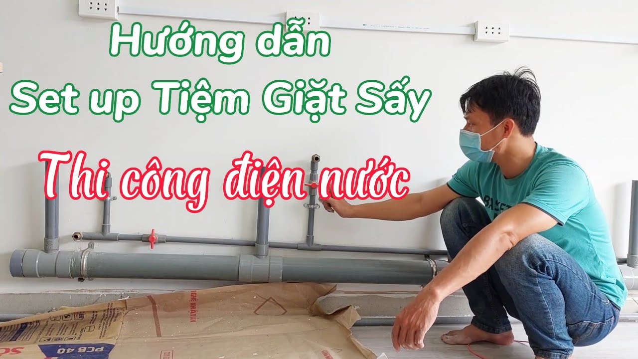 Lắp đặt hệ thống điện nước cho tiệm giặt- Set up Tiệm Giặt Tập 1
