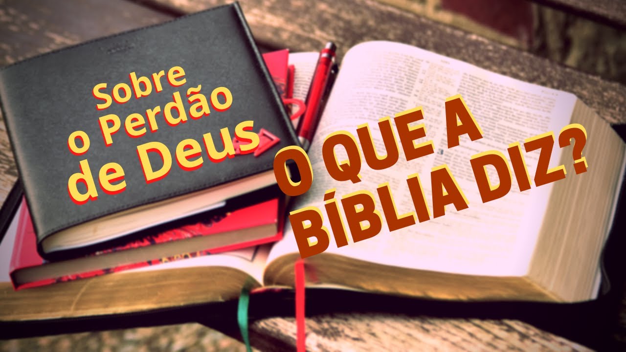 O que a b&iacute;blia diz sobre o perd&atilde;o de Deus