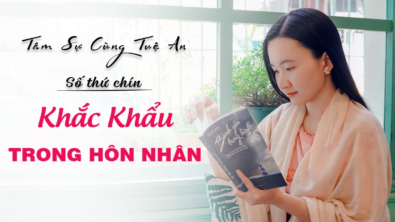 Tâm sự cùng Tuệ An số 9: Vợ Chồng Khắc Khẩu