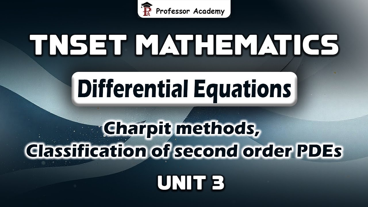 TNSET |Unit - 3 Differential Equations (PDEs) - Charpit methods, Classification of second order PDEs