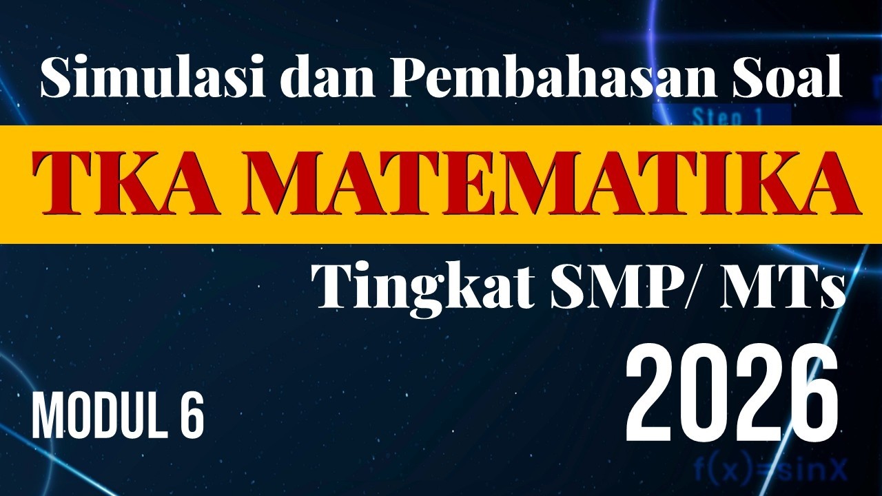 SIMULASI DAN PEMBAHASAN SOAL TKA MATEMATIKA TINGKAT SMP-MTs | MODUL 6