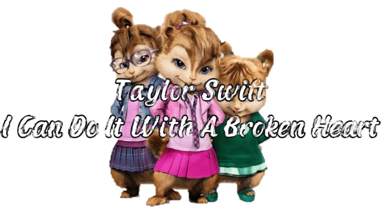 Taylor Swift - I Can Do It With A Broken Heart (Chipmunk Version)