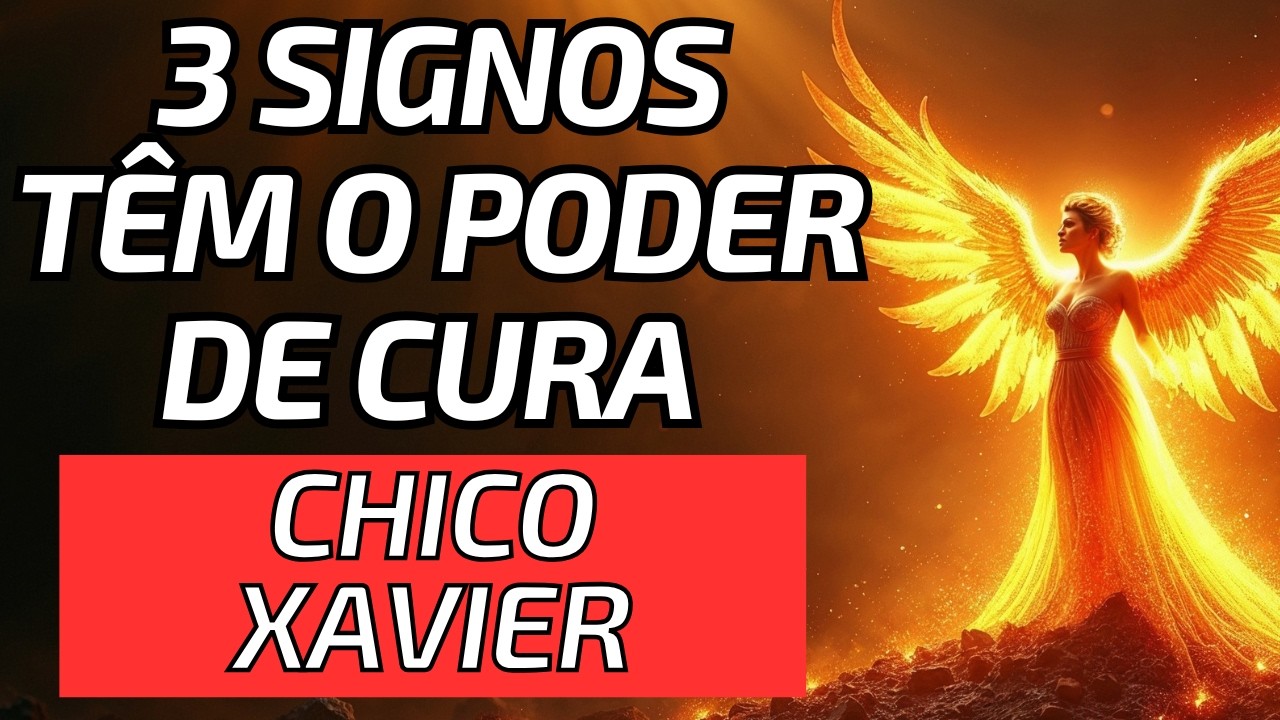 Chico Xavier Revela os 3 Signos Com Poder Divino de Cura e Renascimento Espiritual