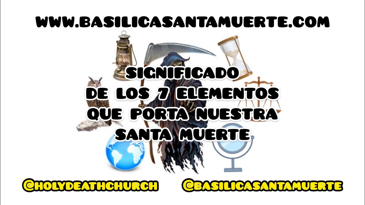 Significado de los 7 Elementos que porta Nuestra Santa Muerte