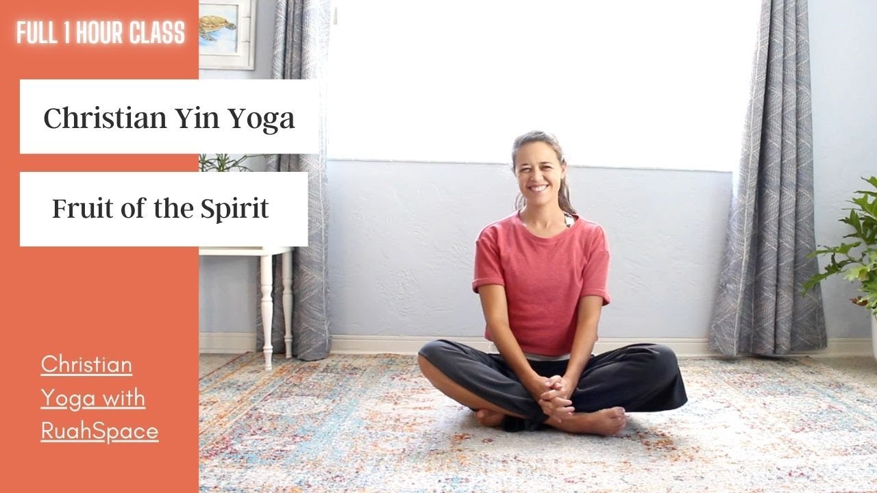 Christian Yin Yoga - Stretch & Meditation on the Fruit of the Spirit