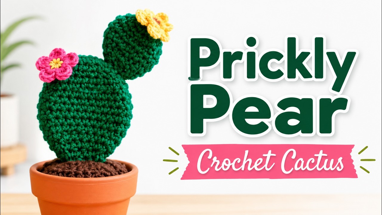 How to Crochet Prickly Pear Cactus