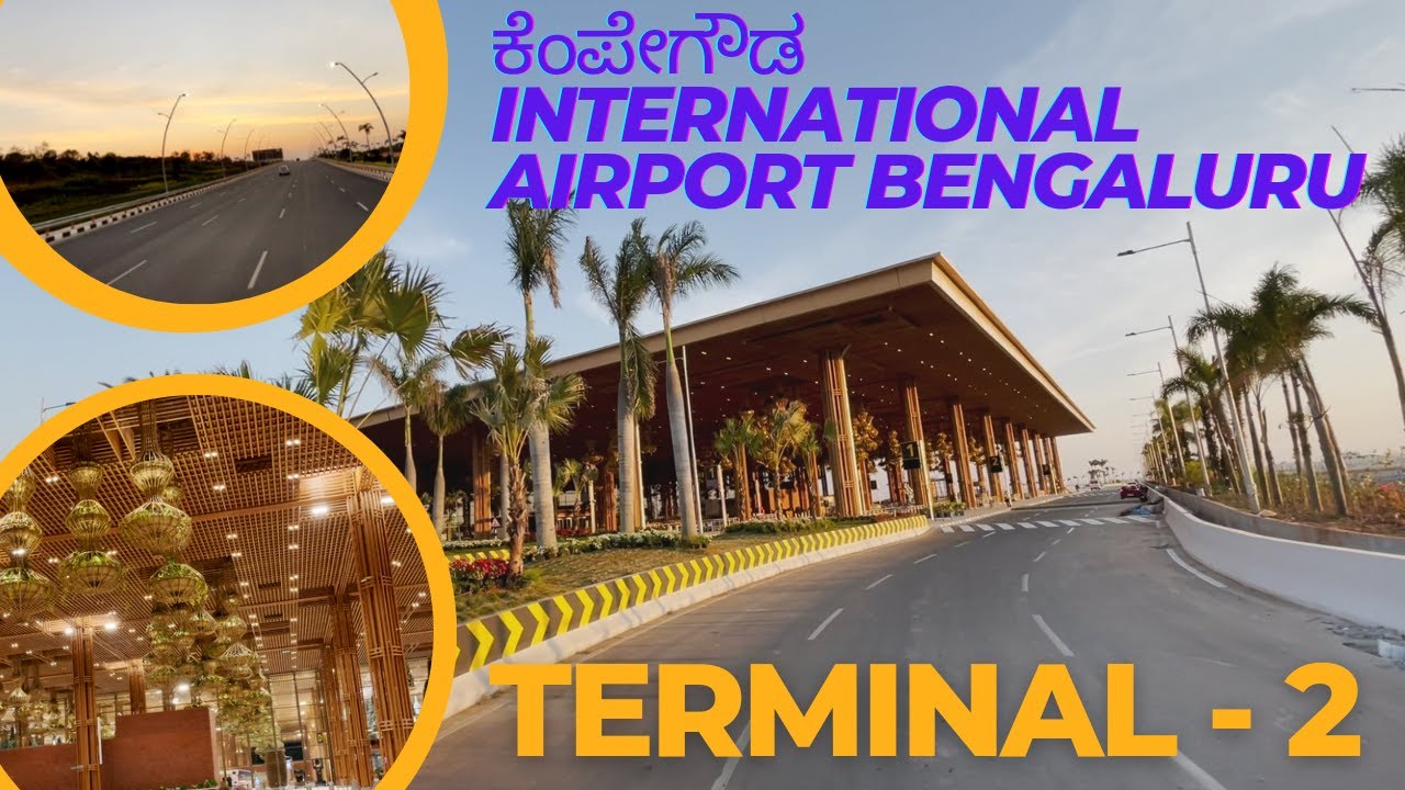 KEMPEGOWDA INTERNATIONAL AIRPORT TERMINAL 2 | ಕೆಂಪೇಗೌಡ ಅಂತರಾಷ್ಟ್ರೀಯ ವಿಮಾನ ನಿಲ್ದಾಣದ ಟರ್ಮಿನಲ್ 2