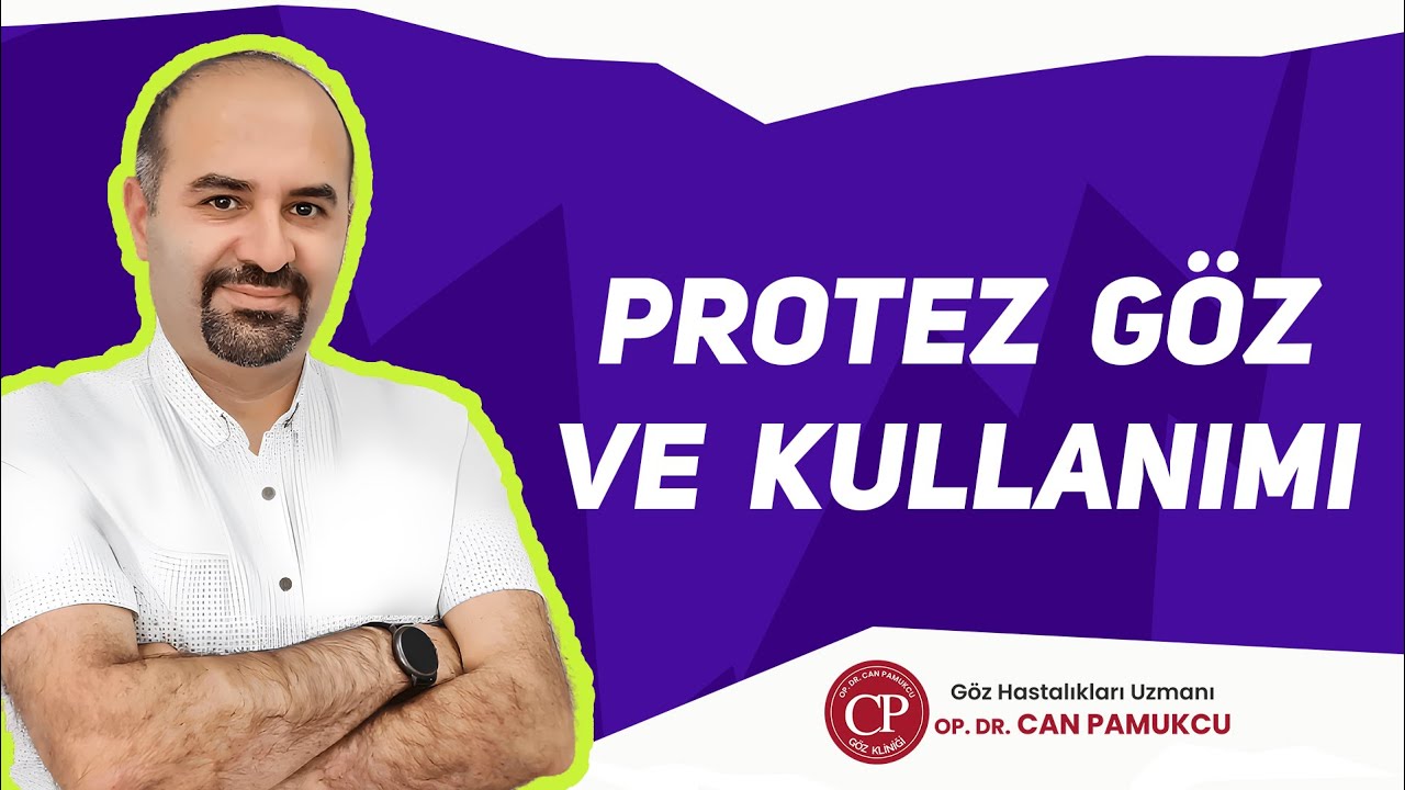 Protez Göz ve Kullanımı - Op. Dr. Can PAMUKCU