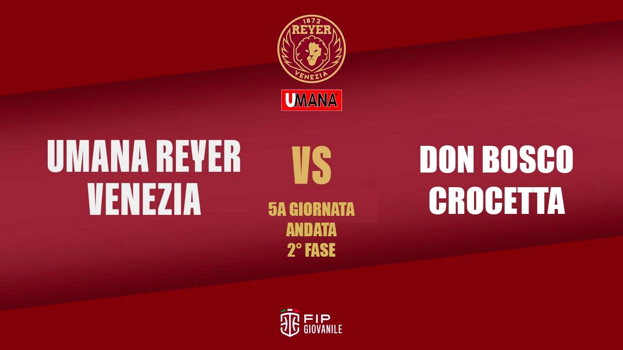 Umana Reyer Venezia -  Don Bosco Crocetta