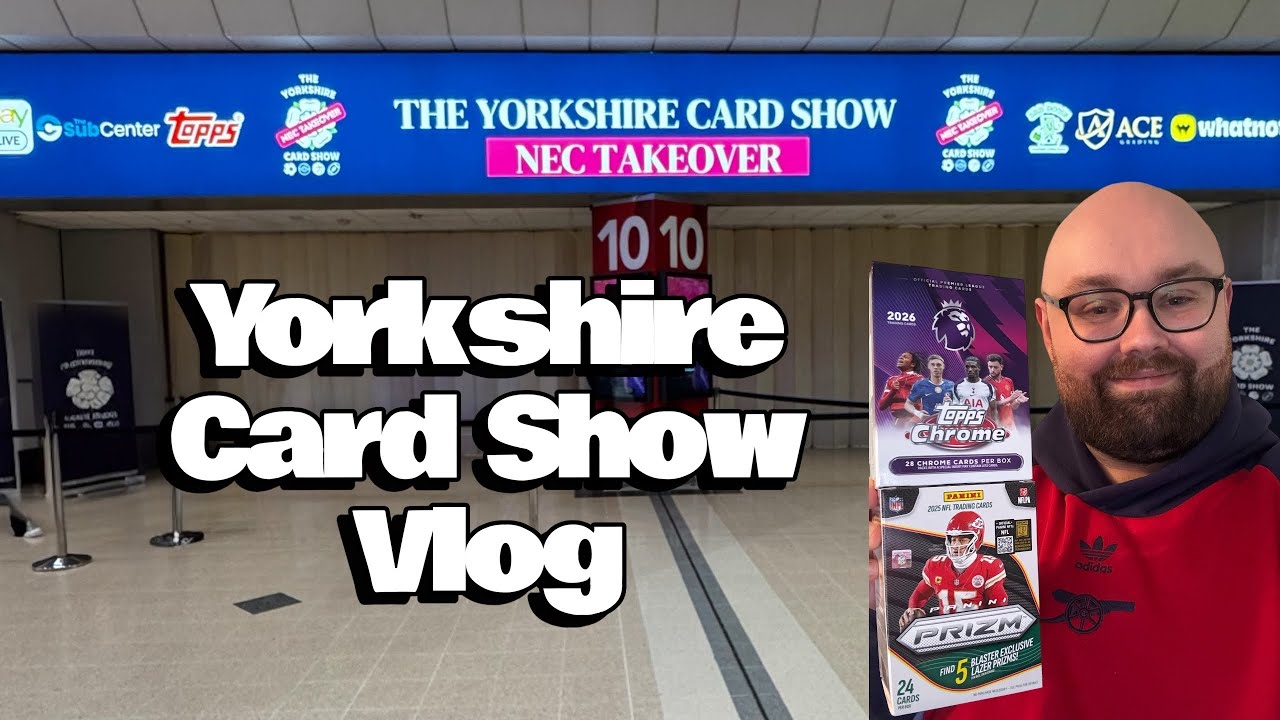 YORKSHIRE CARD SHOW VLOG