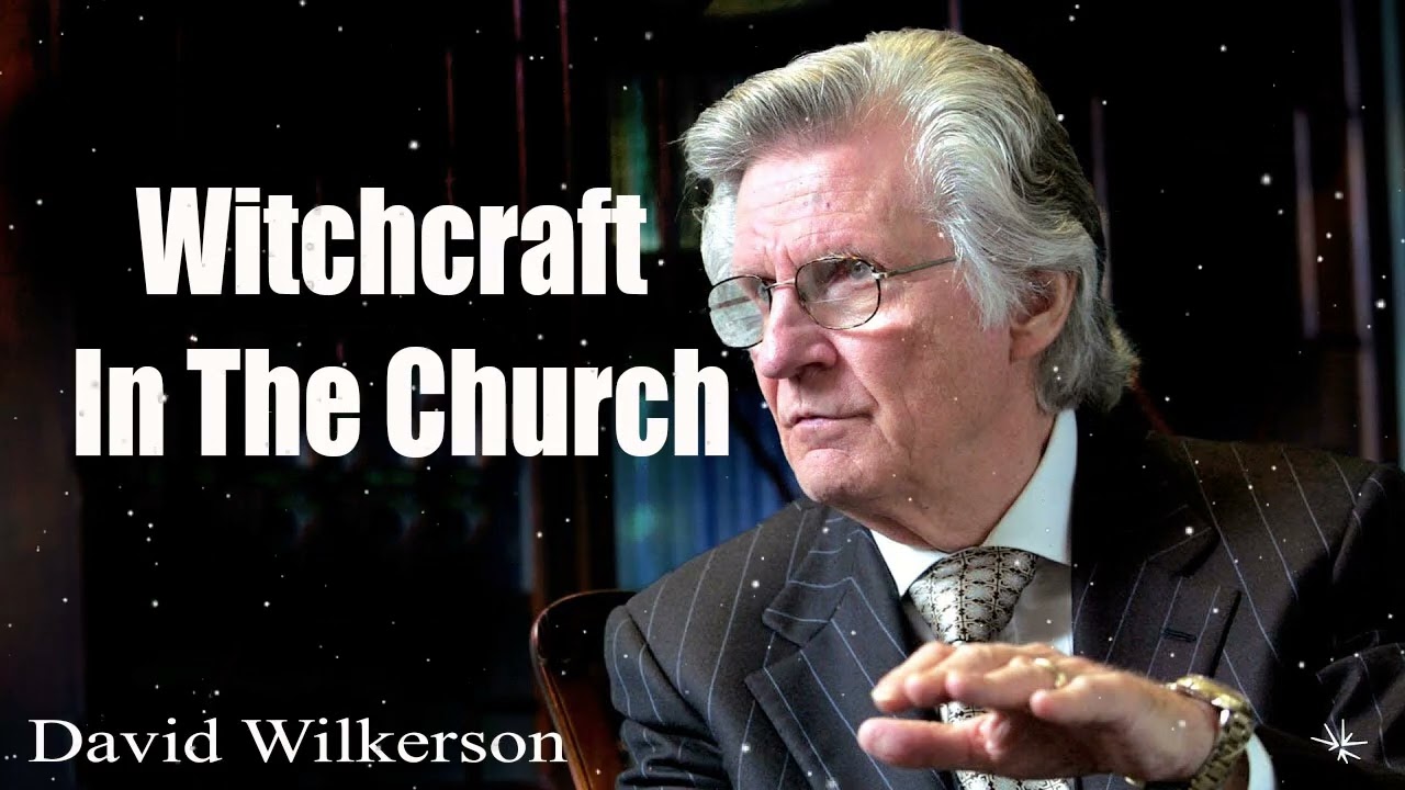 Witchcraft In The Church - by David Wilkerson   Full Sermon