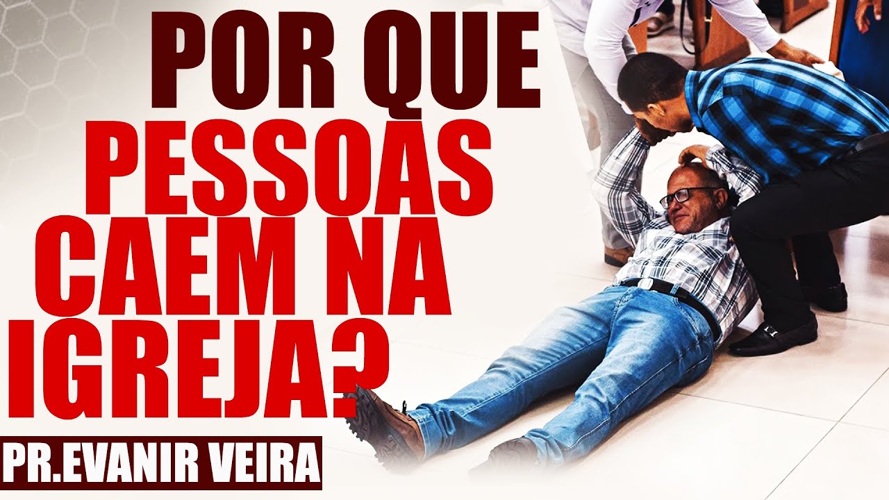 Cair na igreja: demônio ou poder de Deus? Pastor Evanir Vieira
