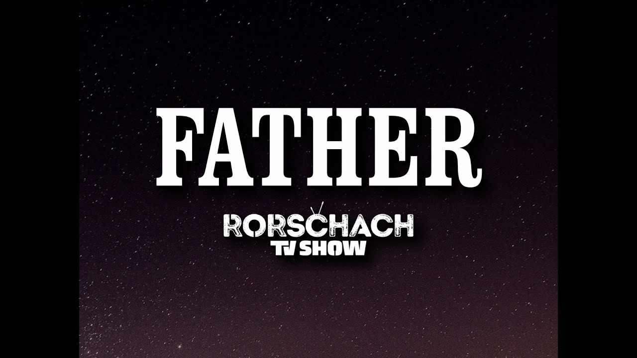 Rorschach TV Show - Father (Official Music Video)