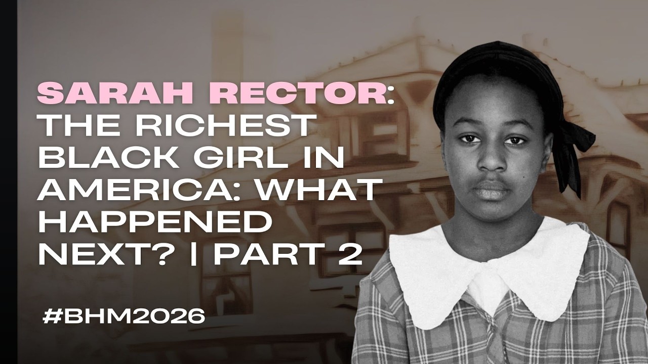 Sarah Rector: The Richest Black Girl in America — What Happened Next? | Part 2 | #BHM2026