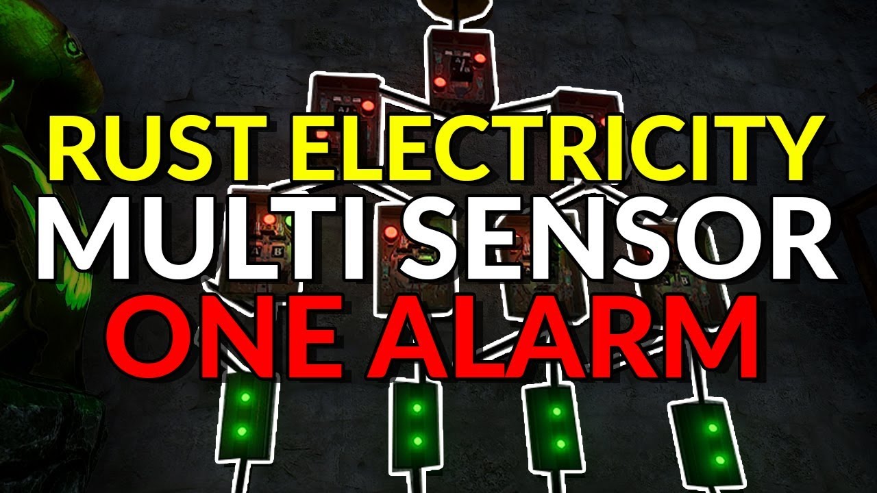 RUST 101: Electricity Guide - Multiple Sensors One Alarm