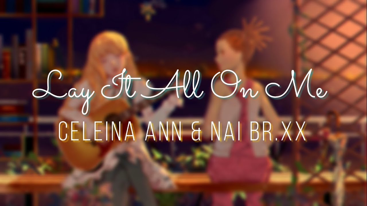 「Lay It All On Me」Nai Br.XX & Celeina Ann (Carole & Tuesday OST) // Lyrics