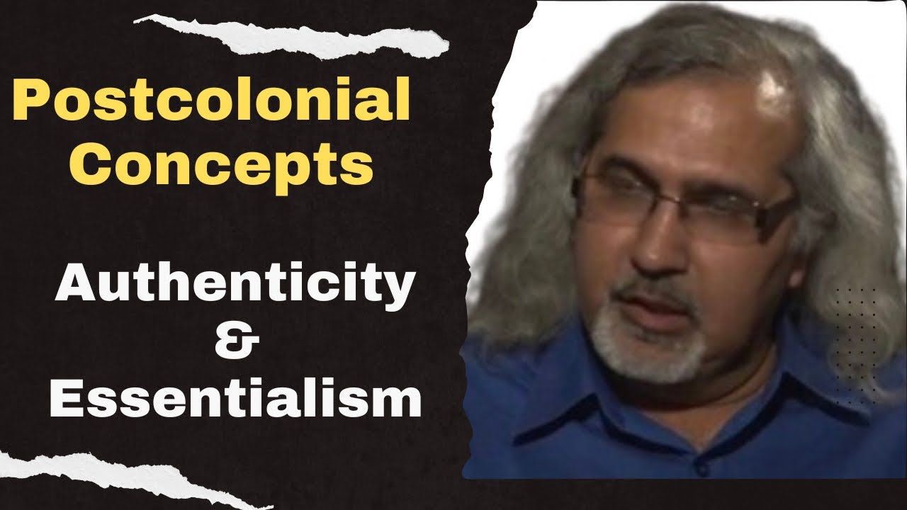 Authenticity and Essentialism: Postcolonial Theory concepts | Postcolonialism