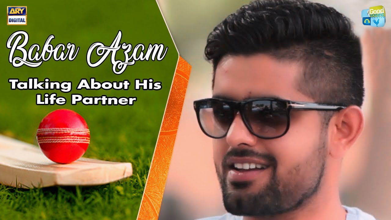 Babar Azam Ki Life Partner Kaisi Honi Chahiye?